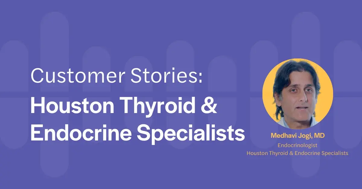 Customer Stories: Houston Thyroid & Endocrine Specialists
