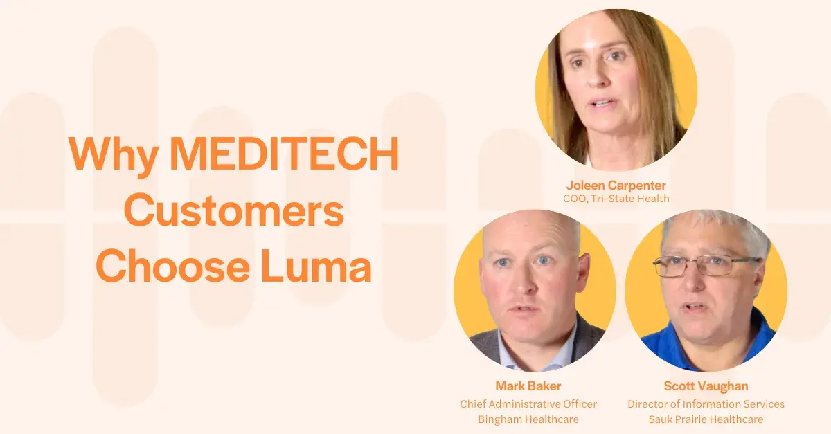 Do More With Less in Healthcare: Why MEDITECH Teams Choose Luma